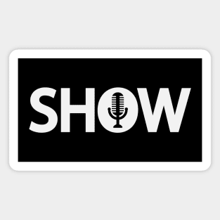 Show being a show - Text design Magnet